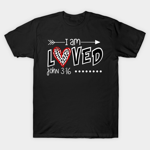 I Am Loved John 3 16 Scripture T-Shirt by Weirdcore